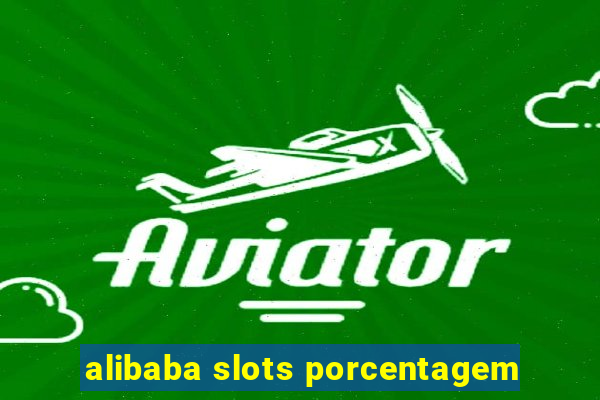 alibaba slots porcentagem